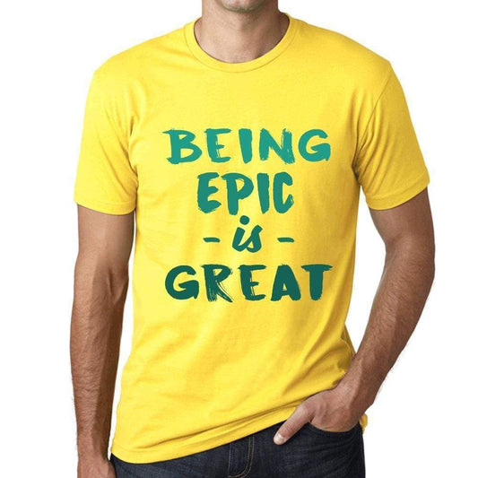 Being Epic Is Great Mens T-Shirt Yellow Birthday Gift 00378 - Yellow / Xs - Casual