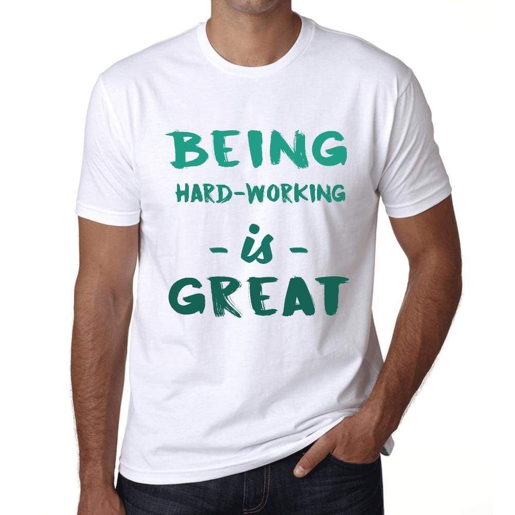 Being Hard-Working Is Great White Mens Short Sleeve Round Neck T-Shirt Gift Birthday 00374 - White / Xs - Casual