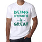 Being Hypnotic Is Great White Mens Short Sleeve Round Neck T-Shirt Gift Birthday 00374 - White / Xs - Casual