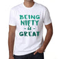 Being Nifty Is Great White Mens Short Sleeve Round Neck T-Shirt Gift Birthday 00374 - White / Xs - Casual