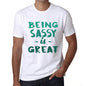Being Sassy Is Great White Mens Short Sleeve Round Neck T-Shirt Gift Birthday 00374 - White / Xs - Casual