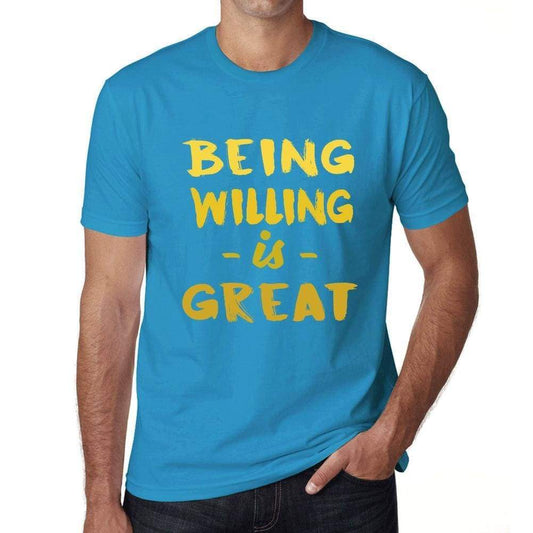 Being Willing Is Great Mens T-Shirt Blue Birthday Gift 00377 - Blue / Xs - Casual