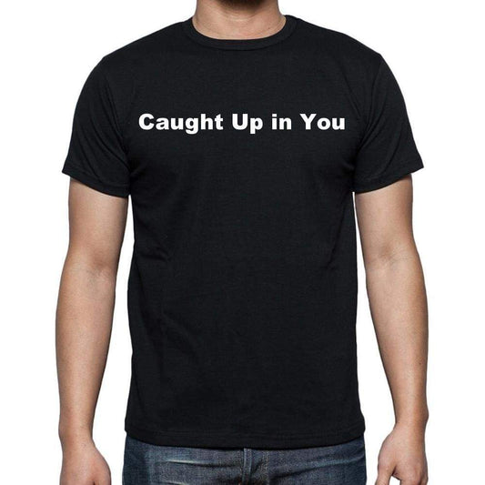 Caught Up In You Mens Short Sleeve Round Neck T-Shirt - Casual