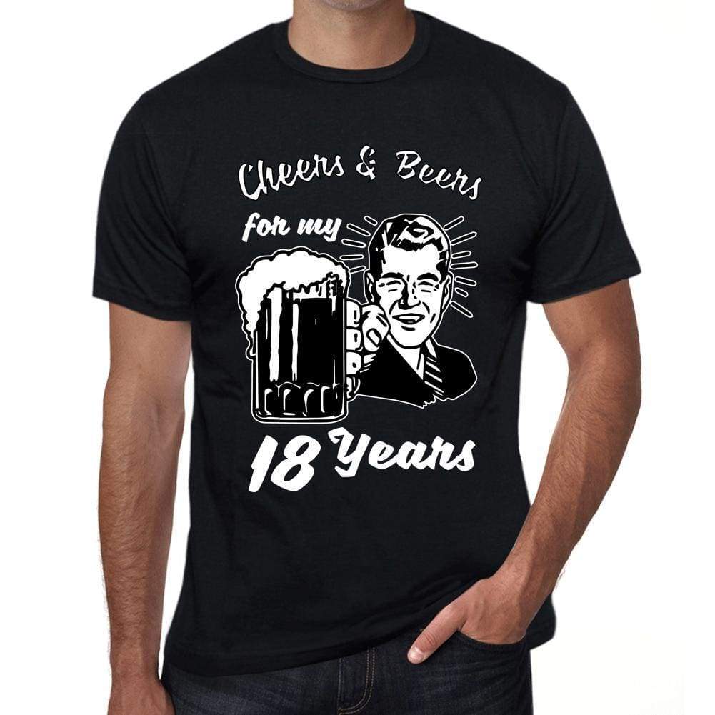Cheers And Beers For My 18 Years Mens T-Shirt Black 18Th Birthday Gift 00415 - Black / Xs - Casual