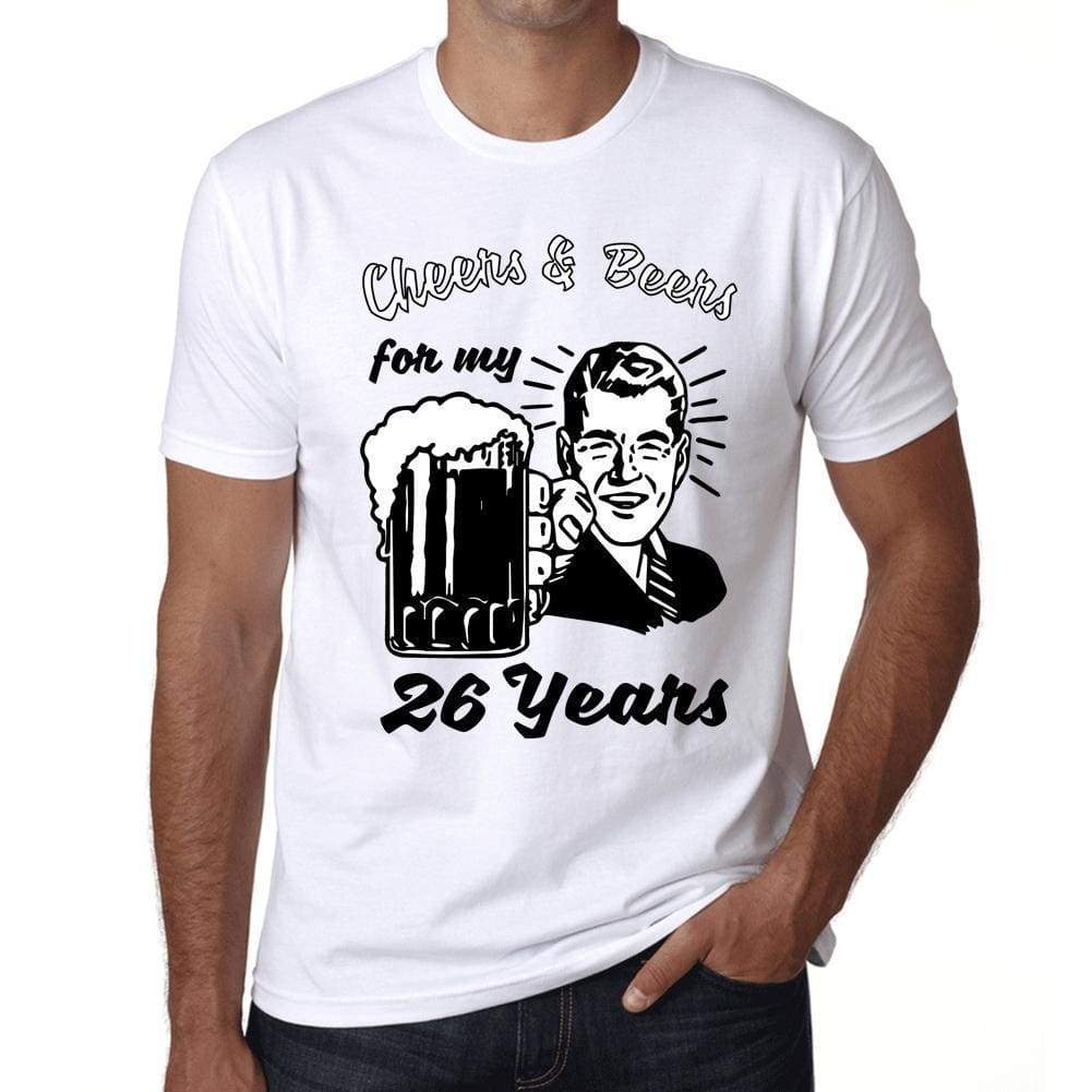Cheers And Beers For My 26 Years Mens T-Shirt White 26Th Birthday Gift 00414 - White / Xs - Casual