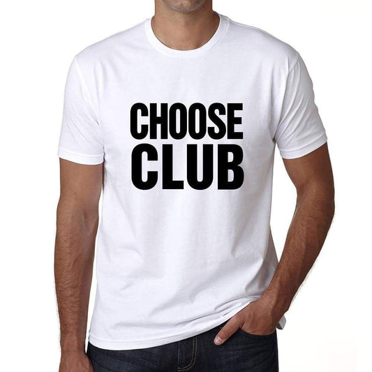 Choose Club T-Shirt Mens White Tshirt Gift T-Shirt 00061 - White / S - Casual