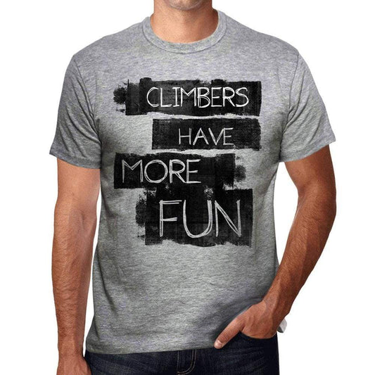 Climbers Have More Fun Mens T Shirt Grey Birthday Gift 00532 - Grey / S - Casual