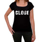 Close Womens T Shirt Black Birthday Gift 00547 - Black / Xs - Casual