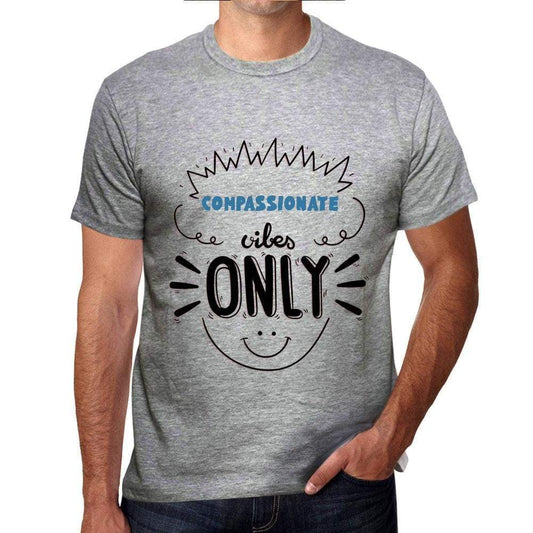 Compassionate Vibes Only Grey Mens Short Sleeve Round Neck T-Shirt Gift T-Shirt 00300 - Grey / S - Casual