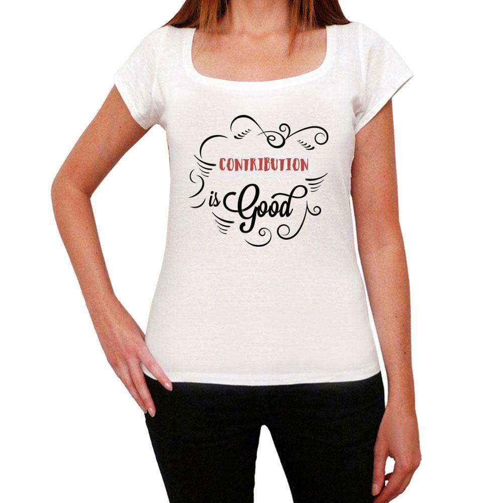 Contribution Is Good Womens T-Shirt White Birthday Gift 00486 - White / Xs - Casual