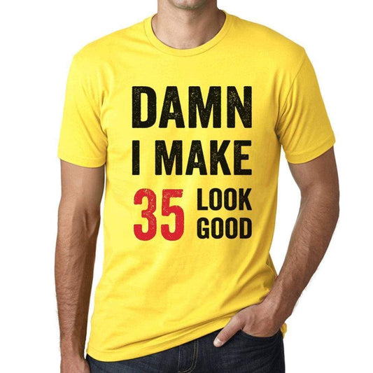 Damn I Make 35 Look Good Mens T-Shirt Yellow 35 Birthday Gift 00413 - Yellow / Xs - Casual