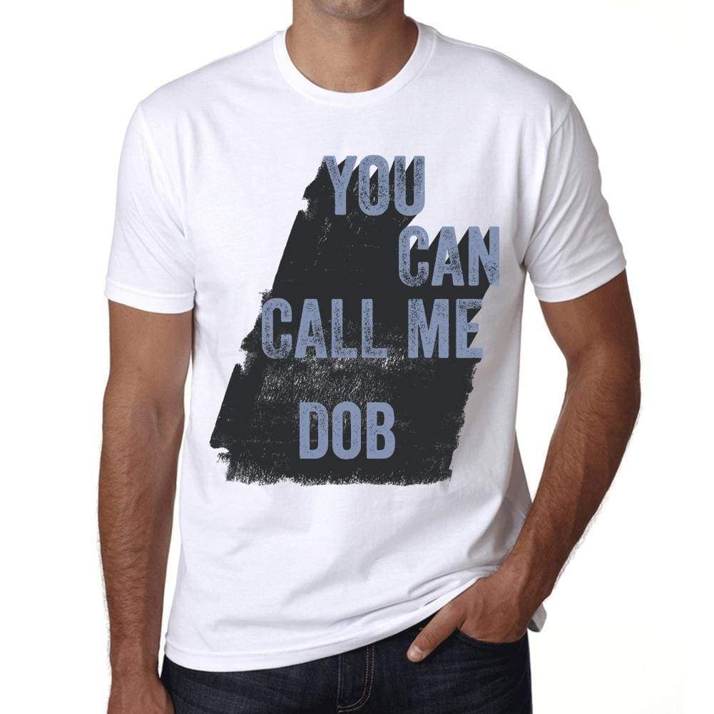 Dob You Can Call Me Dob Mens T Shirt White Birthday Gift 00536 - White / Xs - Casual