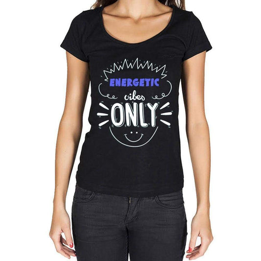 Energetic Vibes Only Black Womens Short Sleeve Round Neck T-Shirt Gift T-Shirt 00301 - Black / Xs - Casual