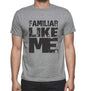 Familiar Like Me Grey Mens Short Sleeve Round Neck T-Shirt 00066 - Grey / S - Casual