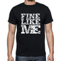 Fine Like Me Black Mens Short Sleeve Round Neck T-Shirt 00055 - Black / S - Casual