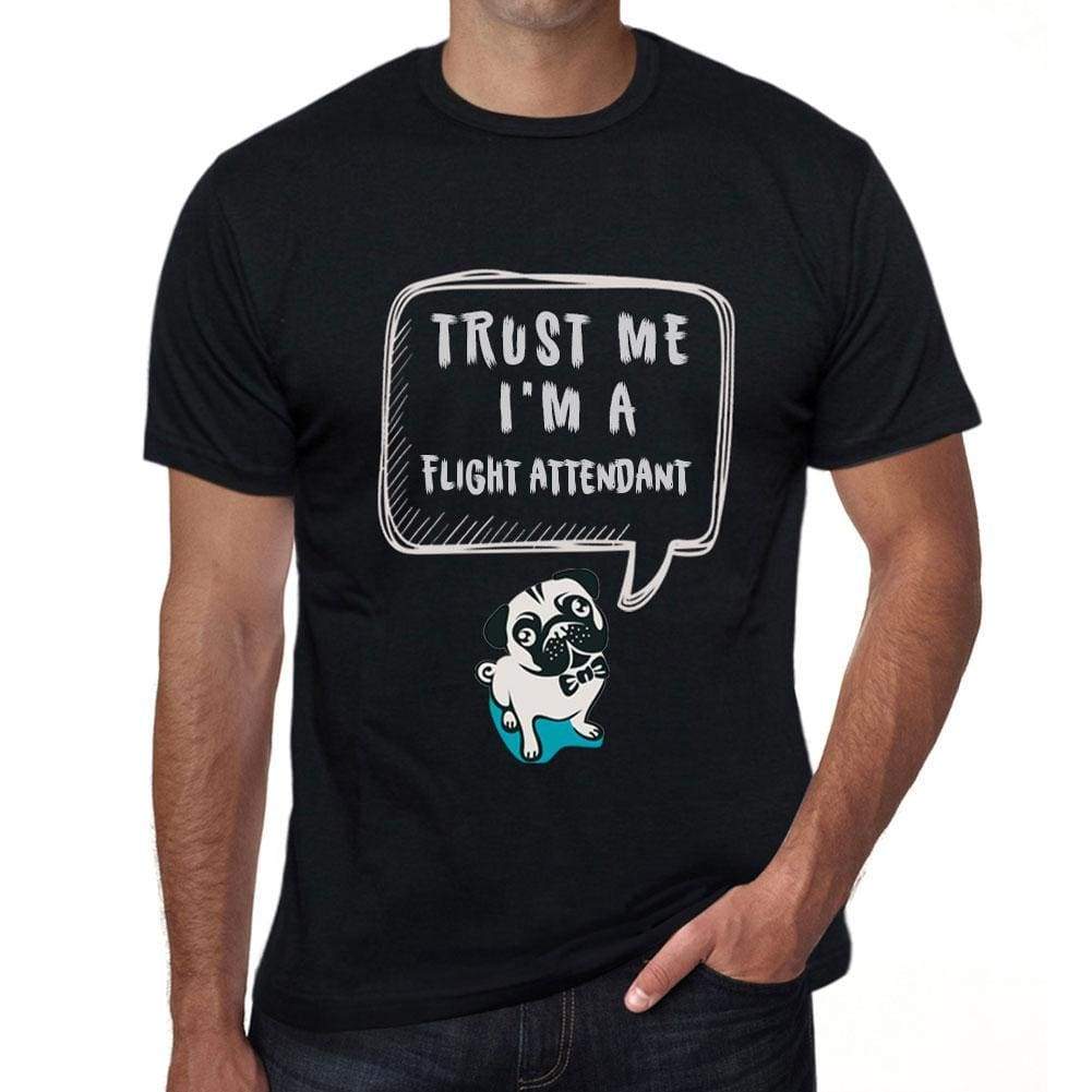 Flight Attendant Trust Me Im A Flight Attendant Mens T Shirt Black Birthday Gift 00528 - Black / Xs - Casual