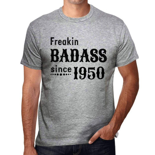 Freakin Badass Since 1950 Mens T-Shirt Grey Birthday Gift 00394 - Grey / S - Casual