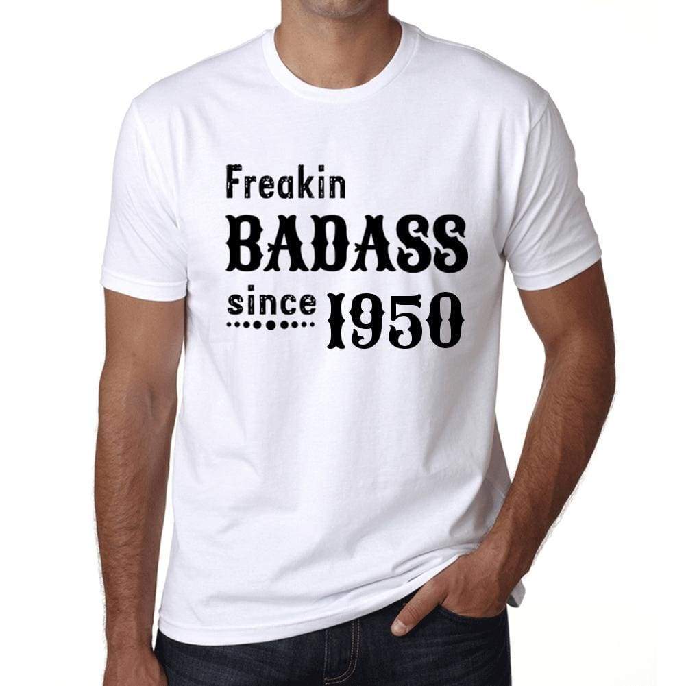 Freakin Badass Since 1950 Mens T-Shirt White Birthday Gift 00392 - White / Xs - Casual