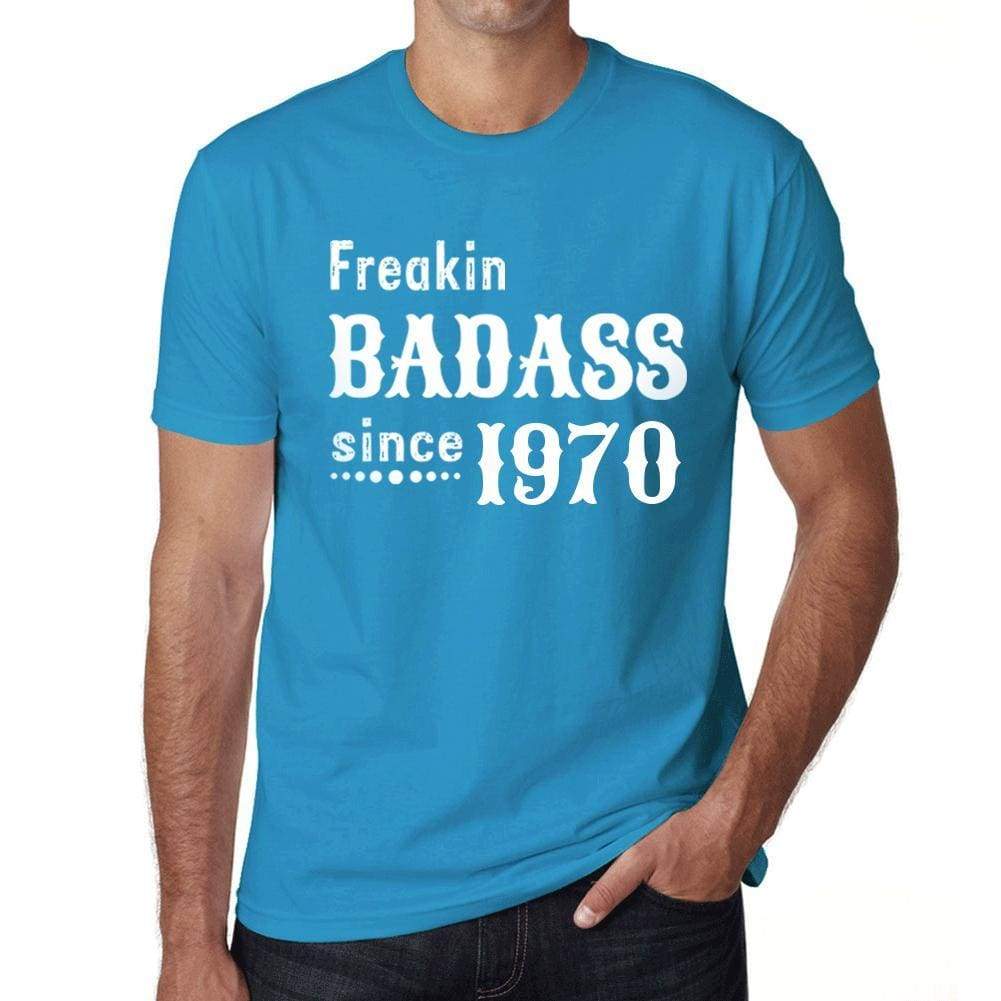 Freakin Badass Since 1970 Mens T-Shirt Blue Birthday Gift 00395 - Blue / Xs - Casual