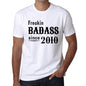 Freakin Badass Since 2010 Mens T-Shirt White Birthday Gift 00392 - White / Xs - Casual