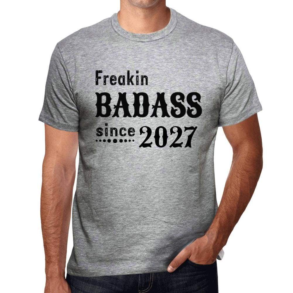 Freakin Badass Since 2027 Mens T-Shirt Grey Birthday Gift 00394 - Grey / S - Casual