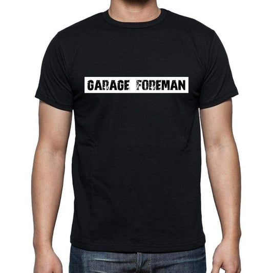 Garage Foreman T Shirt Mens T-Shirt Occupation S Size Black Cotton - T-Shirt