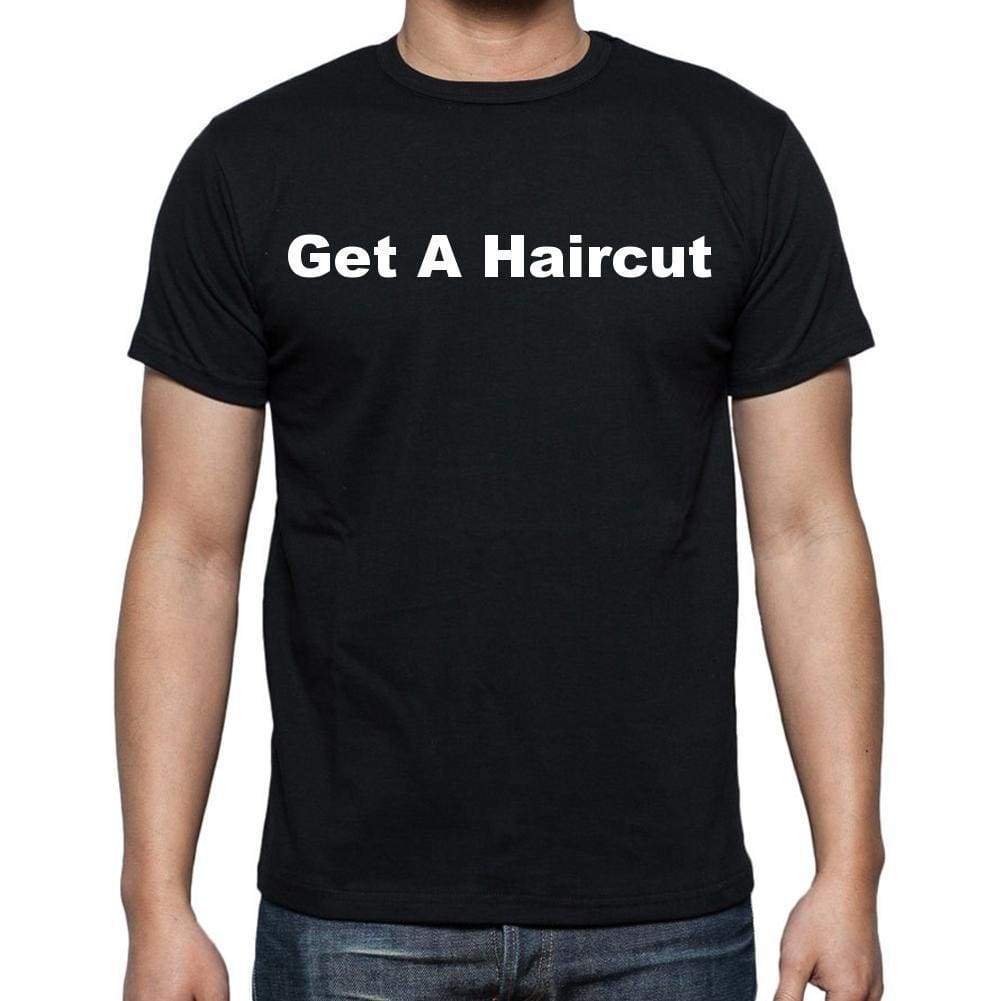 Get A Haircut Mens Short Sleeve Round Neck T-Shirt - Casual