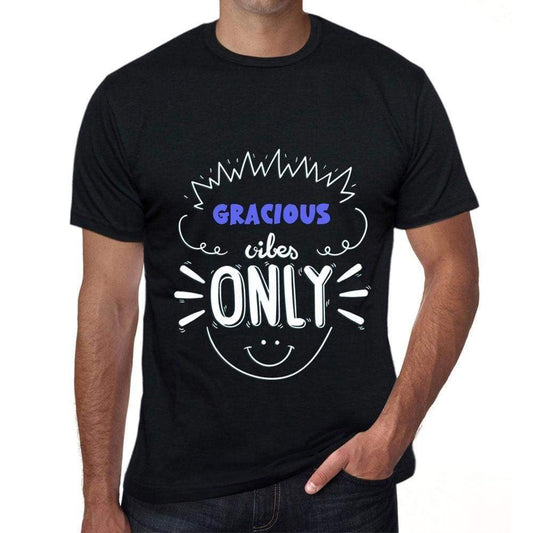 Gracious Vibes Only Black Mens Short Sleeve Round Neck T-Shirt Gift T-Shirt 00299 - Black / S - Casual