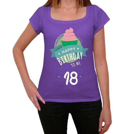 Happy Bday To Me 18 Womens T-Shirt Purple Birthday Gift 00468 - Purple / Xs - Casual