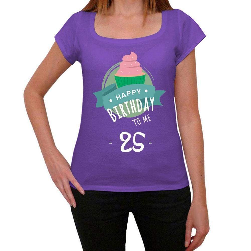 Happy Bday To Me 25 Womens T-Shirt Purple Birthday Gift 00468 - Purple / Xs - Casual