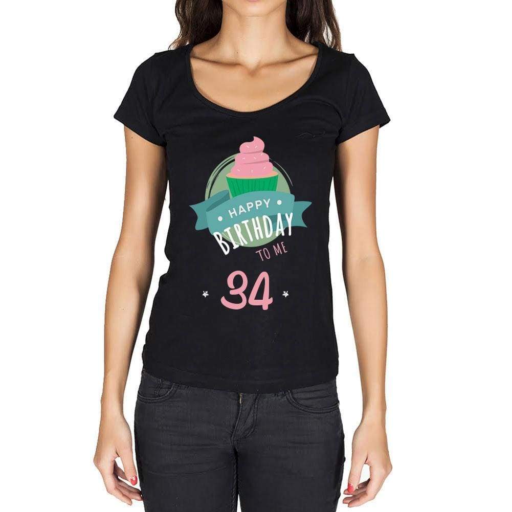 Happy Bday To Me 34 Womens T-Shirt Black Birthday Gift 00467 - Black / Xs - Casual