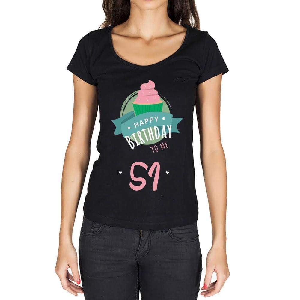 Happy Bday To Me 51 Womens T-Shirt Black Birthday Gift 00467 - Black / Xs - Casual