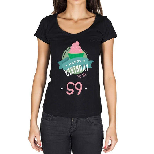 Happy Bday To Me 59 Womens T-Shirt Black Birthday Gift 00467 - Black / Xs - Casual