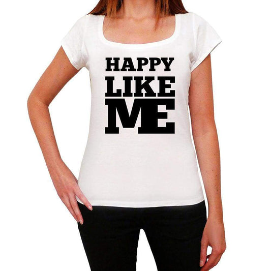 Happy Like Me White Womens Short Sleeve Round Neck T-Shirt 00056 - White / Xs - Casual