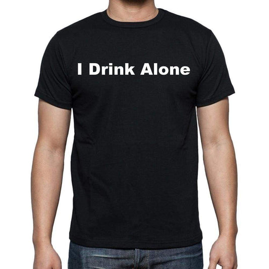 I Drink Alone Mens Short Sleeve Round Neck T-Shirt - Casual