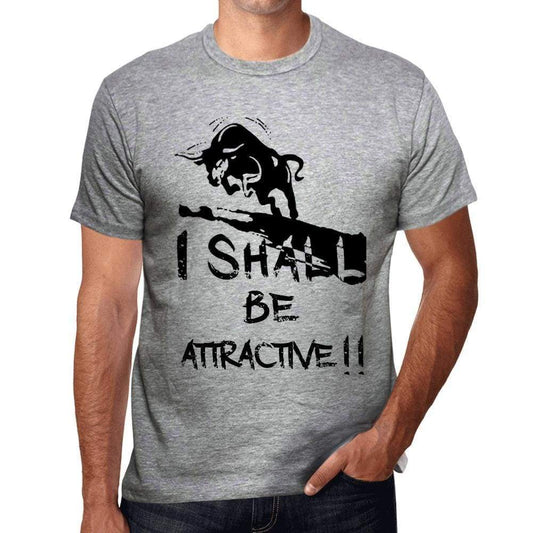 I Shall Be Attractive Grey Mens Short Sleeve Round Neck T-Shirt Gift T-Shirt 00370 - Grey / S - Casual