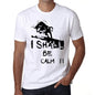 I Shall Be Calm White Mens Short Sleeve Round Neck T-Shirt Gift T-Shirt 00369 - White / Xs - Casual