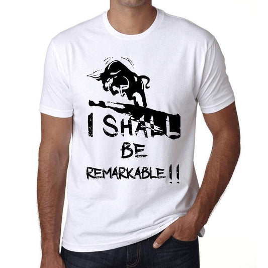 I Shall Be Remarkable White Mens Short Sleeve Round Neck T-Shirt Gift T-Shirt 00369 - White / Xs - Casual