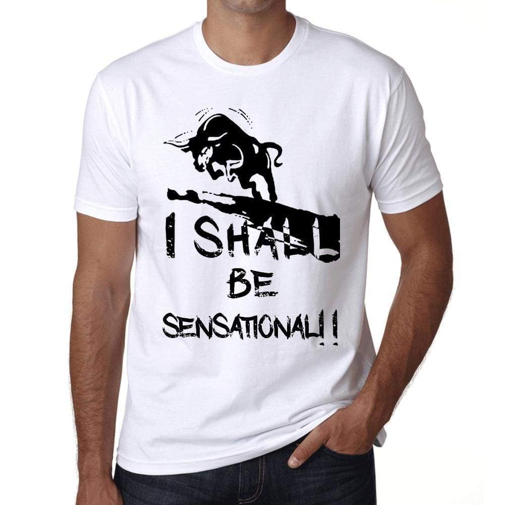 I Shall Be Sensational White Mens Short Sleeve Round Neck T-Shirt Gift T-Shirt 00369 - White / Xs - Casual