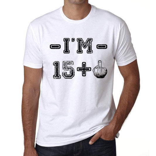 Im 15 Plus Mens T-Shirt White Birthday Gift 00443 - White / Xs - Casual