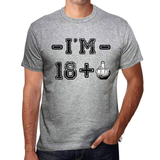 Im 18 Plus Mens T-Shirt Grey Birthday Gift 00445 - Grey / S - Casual