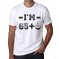Im 65 Plus Mens T-Shirt White Birthday Gift 00443 - White / Xs - Casual