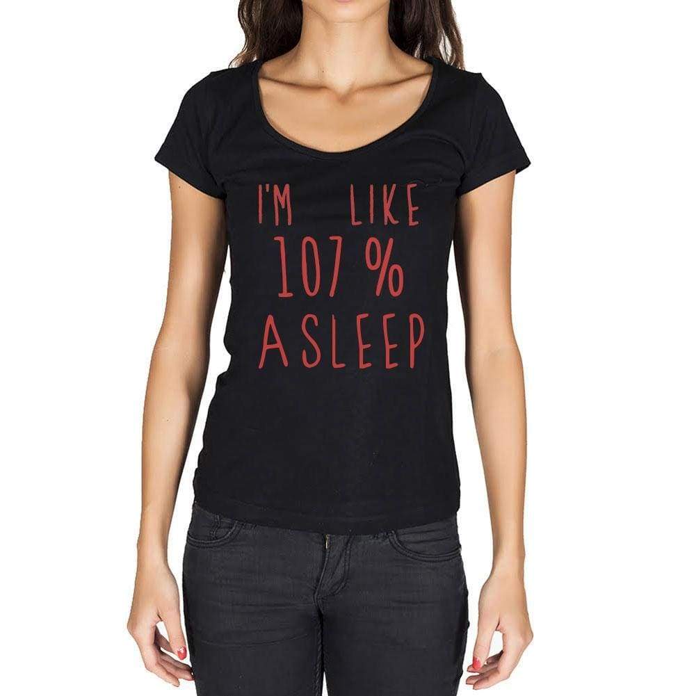 Im Like 100% Asleep Black Womens Short Sleeve Round Neck T-Shirt Gift T-Shirt 00329 - Black / Xs - Casual