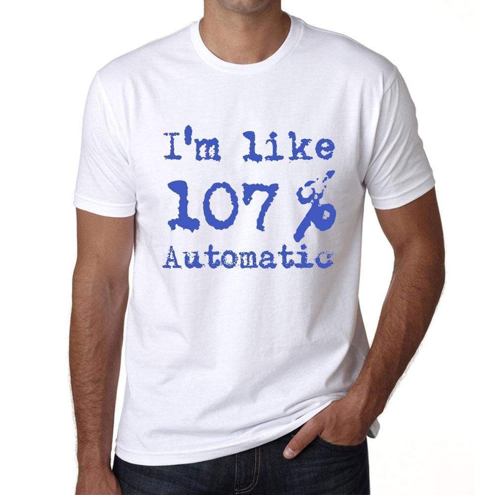 Im Like 100% Automatic White Mens Short Sleeve Round Neck T-Shirt Gift T-Shirt 00324 - White / S - Casual