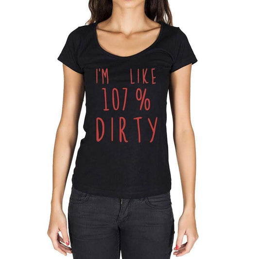 Im Like 100% Dirty Black Womens Short Sleeve Round Neck T-Shirt Gift T-Shirt 00329 - Black / Xs - Casual
