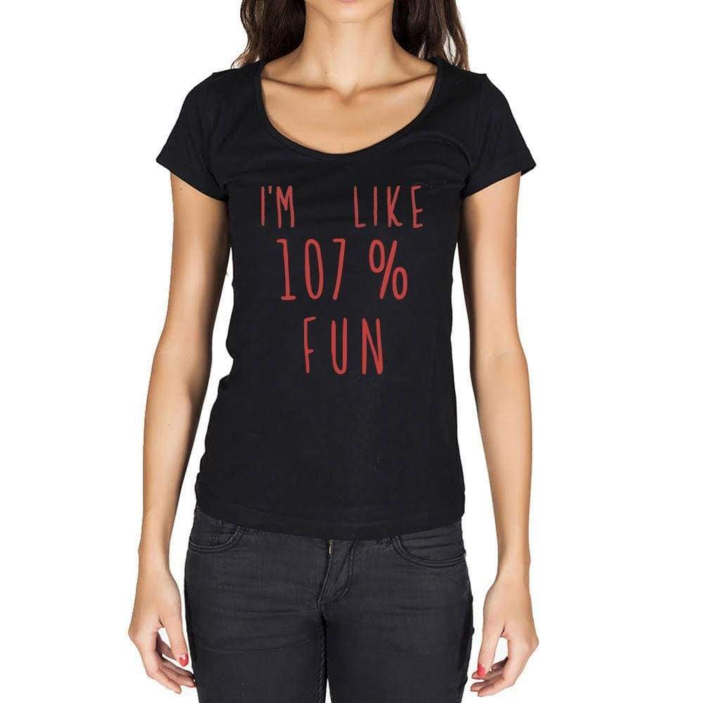 Im Like 100% Fun Black Womens Short Sleeve Round Neck T-Shirt Gift T-Shirt 00329 - Black / Xs - Casual