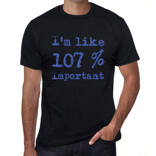 Im Like 100% Important Black Mens Short Sleeve Round Neck T-Shirt Gift T-Shirt 00325 - Black / S - Casual