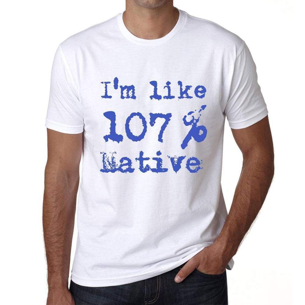 Im Like 100% Native White Mens Short Sleeve Round Neck T-Shirt Gift T-Shirt 00324 - White / S - Casual