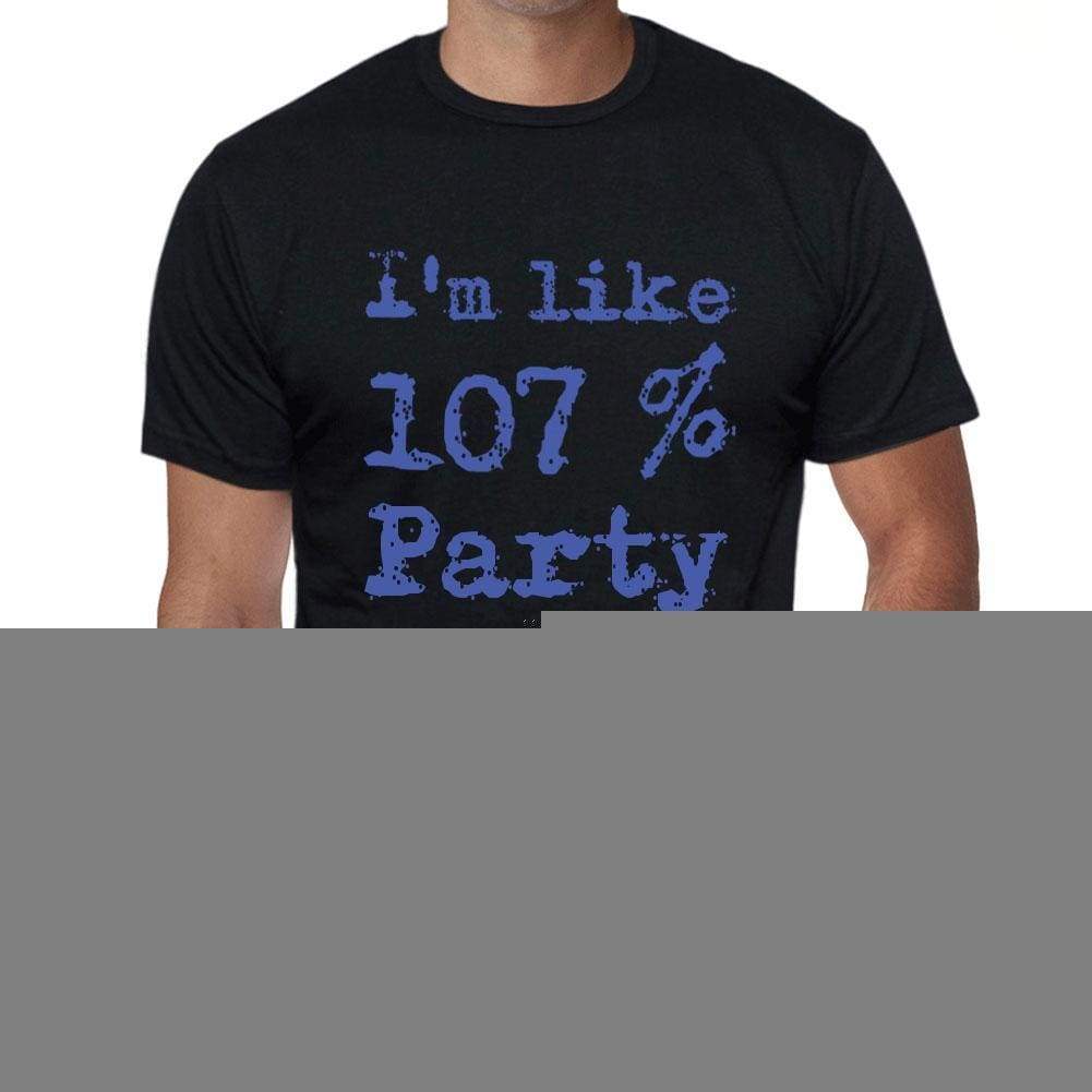 Im Like 100% Party Black Mens Short Sleeve Round Neck T-Shirt Gift T-Shirt 00325 - Black / S - Casual