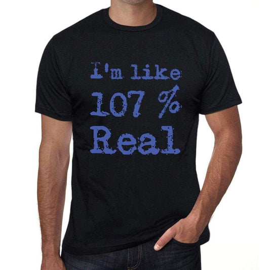 Im Like 100% Real Black Mens Short Sleeve Round Neck T-Shirt Gift T-Shirt 00325 - Black / S - Casual